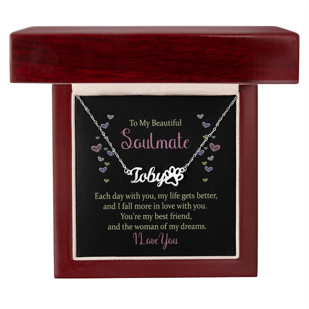 To My Beautiful Soulmate Each Day With You Name Necklace With Paw Print